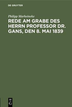 portada Rede am Grabe des Herrn Professor dr. Gans, den 8. Mai 1839 (German Edition) (en Alemán)