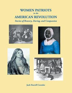 portada Women Patriots in the American Revolution: Stories of Bravery, Daring, and Compassion (in English)