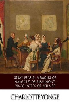 portada Stray Pearls: Memoirs of Margaret De Ribaumont, Viscountess of Bellaise (en Inglés)
