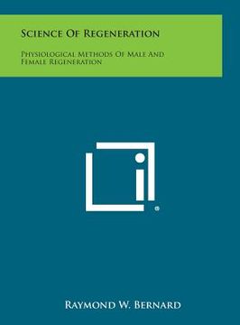 portada Science of Regeneration: Physiological Methods of Male and Female Regeneration (en Inglés)