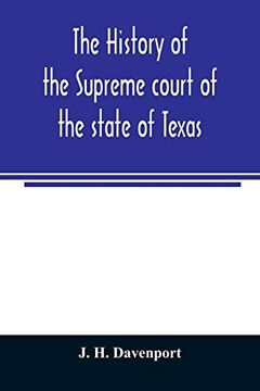 portada The History of the Supreme Court of the State of Texas: With Biographies of the Chief and Associate Justices (in English)