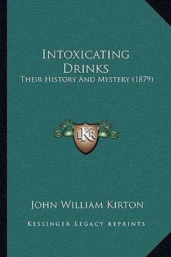 portada intoxicating drinks: their history and mystery (1879) (in English)