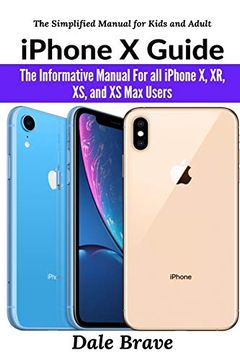 portada Iphone x Guide: The Informative Manual for all Iphone x, xr, xs, and xs max Users the Simplified Manual for Kids and Adult