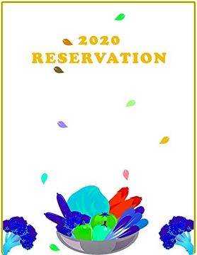 portada 2020 Reservation: Reservation Book Sized: 8. 5X11,200 Pages,6Columns,20 Entry Reservation ,Perfect for any Restaurant, a Cafe, Pizza Parlor, Breakfast, Lunch, or Dinner 