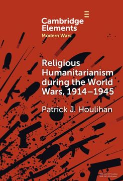 portada Religious Humanitarianism During the World Wars, 1914–1945: Between Atheism and Messianism (Elements in Modern Wars) (en Inglés)
