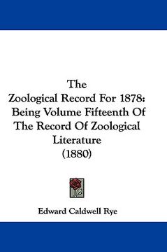 portada the zoological record for 1878: being volume fifteenth of the record of zoological literature (1880) (en Inglés)
