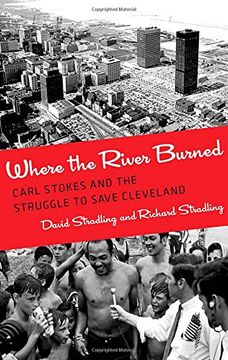 portada Where the River Burned: Carl Stokes and the Struggle to Save Cleveland (en Inglés)