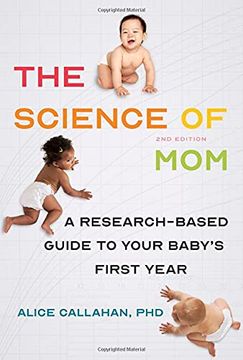 portada The Science of Mom: A Research-Based Guide to Your Baby'S First Year 