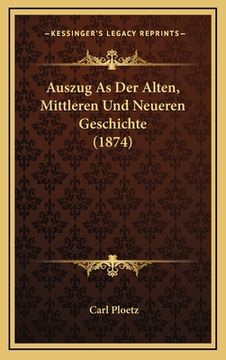 portada Auszug As Der Alten, Mittleren Und Neueren Geschichte (1874) (en Alemán)