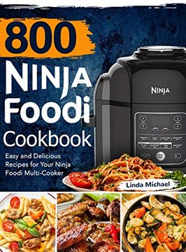 portada 800 Ninja Foodi Cookbook: Easy and Delicious Recipes for Your Ninja Foodi Multi-Cooker (en Inglés)