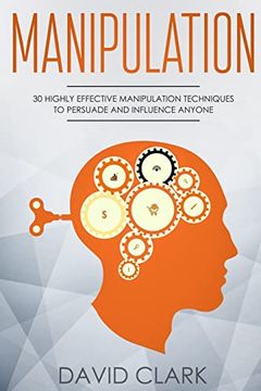 portada Manipulation: 30 Highly Effective Manipulation Techniques to Persuade and Influence Anyone (Manipulation, Persuasion & Influence) 