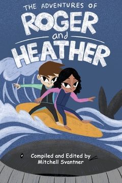 portada The Adventures of Roger and Heather: An Anthology of Short Stories (in English)