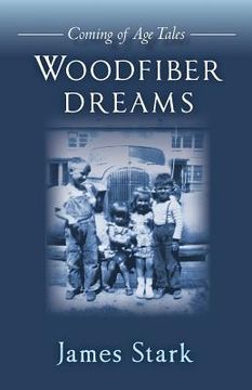 portada Woodfiber Dreams: Coming of Age Tales (en Inglés)