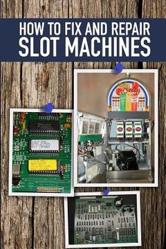 portada How to fix and Repair Slot Machines: The PE Plus and S Plus (en Inglés)