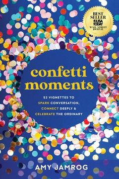 portada Confetti Moments: 52 Vignettes to Spark Conversation, Connect Deeply & Celebrate the Ordinary (en Inglés)