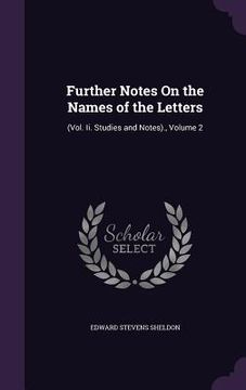 portada Further Notes On the Names of the Letters: (Vol. Ii. Studies and Notes)., Volume 2 (en Inglés)