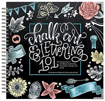 portada Chalk Art & Lettering 101: An Introduction to Chalkboard Lettering, Illustration, Design, and More