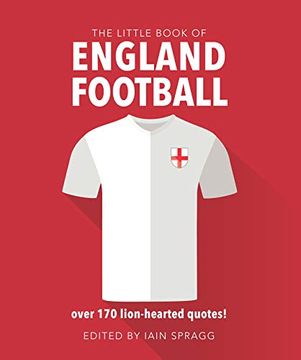portada The Little Book of England Football: More Than 170 Quotes Celebrating the Three Lions (en Inglés)