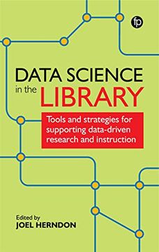 portada Data Science in the Library: Tools and Strategies for Supporting Data-Driven Research and Instruction 