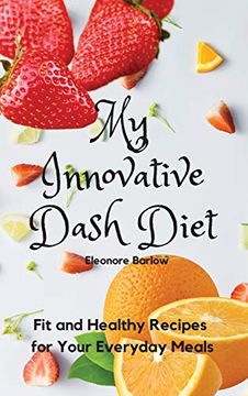portada My Innovative Dash Diet: Diet fit and Healthy Recipes for Your Everyday Meals (en Inglés)
