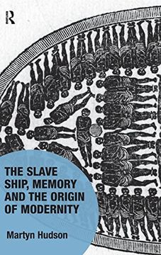 portada The Slave Ship, Memory and the Origin of Modernity (Memory Studies: Global Constellations) (en Inglés)