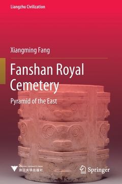 portada Fanshan Royal Cemetery: Pyramid of the East (en Inglés)