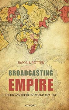 portada Broadcasting Empire: The bbc and the British World, 1922-1970 (en Inglés)