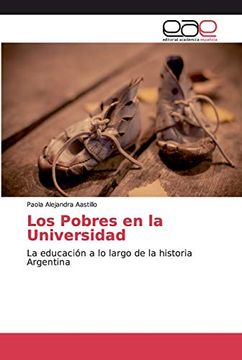 portada Los Pobres en la Universidad: La Educación a lo Largo de la Historia Argentina (in Spanish)