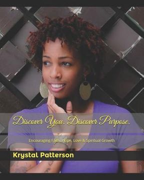 portada Discover You. Discover Purpose.: Encouraging Faith, Hope, Love & Spiritual Growth (en Inglés)