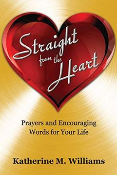 portada Straight From the Heart: Prayers and Encouraging Words for Your Life (en Inglés)