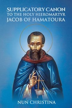 portada Supplicatory Canon to the Holy Hieromartyr Jacob of Hamatoura (en Inglés)