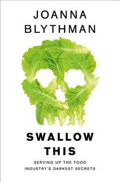 Swallow This: Serving Up the Food Industry's Darkest Secrets (en Inglés)