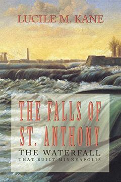 portada Falls of st Anthony: The Waterfall That Built Minneapolis (en Inglés)