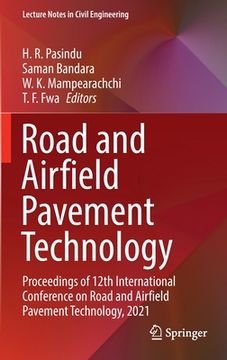 portada Road and Airfield Pavement Technology: Proceedings of 12th International Conference on Road and Airfield Pavement Technology, 2021 (en Inglés)