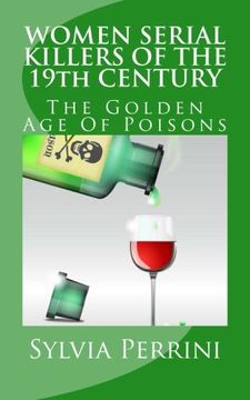 portada WOMEN SERIAL KILLERS OF THE 19th CENTURY: The Golden Age Of Poisons (WOMEN WHO KILL) (en Inglés)