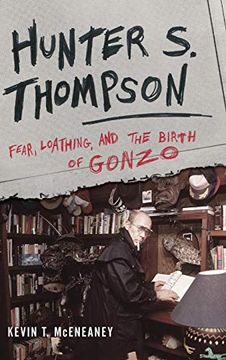 portada Hunter s. Thompson: Fear, Loathing, and the Birth of Gonzo (en Inglés)