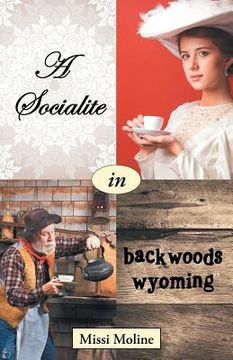 portada A Socialite in Backwoods Wyoming (en Inglés)