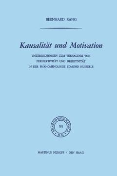 portada Kausalität Und Motivation: Untersuchungen Zum Verhältnis Von Perspektivität Und Objektivität in Der Phänomenologie Edmund Husserls (en Alemán)