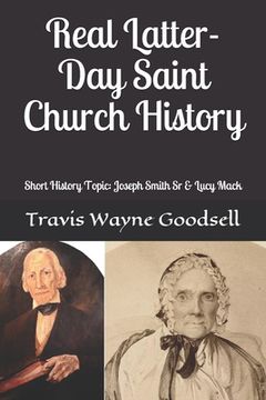 portada Real Latter-Day Saint Church History: Short History Topic: Joseph Smith Sr & Lucy Mack (en Inglés)