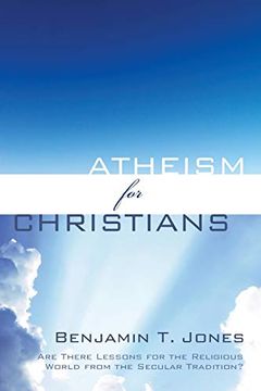 portada Atheism for Christians: Are There Lessons for the Religious World From the Secular Tradition? (en Inglés)