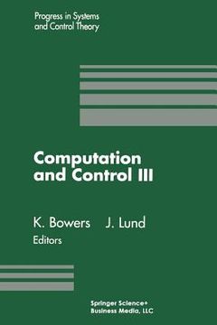 portada Computation and Control III: Proceedings of the Third Bozeman Conference, Bozeman, Montana, August 5-11, 1992