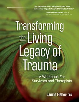 portada Transforming the Living Legacy of Trauma: A Workbook for Survivors and Therapists (in English)