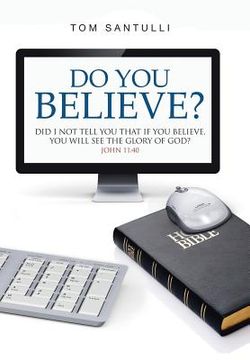 portada Do You Believe?: Did I Not Tell You That If You Believe, You Will See the Glory of God?
