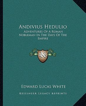 portada andivius hedulio: adventures of a roman nobleman in the days of the empire (en Inglés)