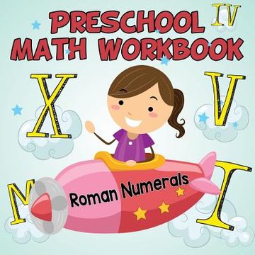 portada Preschool Math Workbook: Roman Numerals (en Inglés)