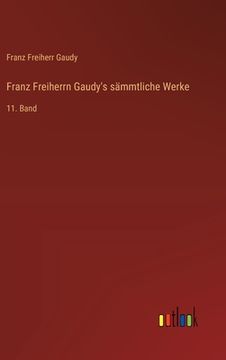 portada Franz Freiherrn Gaudy's sämmtliche Werke: 11. Band (en Alemán)