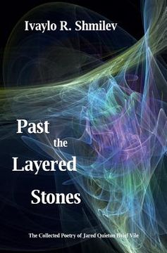 portada Past the Layered Stones: The Collected Poetry of Jared Quieton Ilyief Vile (en Inglés)