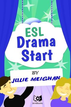 portada Esl Drama Start: Drama Activities for esl Learners (en Inglés)