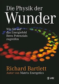 portada Die Physik der Wunder: Wie sie auf das Energiefeld Ihres Potenzials Zugreifen (in German)