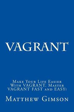 portada Vagrant: Make Your Life Easier With VAGRANT. Master VAGRANT FAST and EASY! (in English)